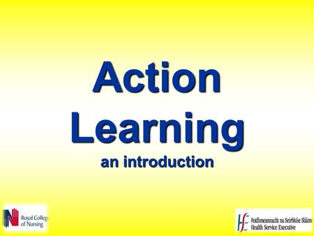 Action Learning an introduction. What questions about action learning would you like to have answered by the end of this session?