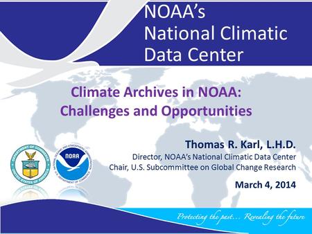 NIST Data Science SymposiumMarch 4, 2014 NIST Data Science SymposiumMarch 4, 2014 1 Climate Archives in NOAA: Challenges and Opportunities March 4, 2014.