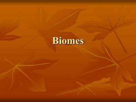 Biomes. What’s a biome? A group of land ecosystems with similar climates (temperature & precipitation) and organisms. A group of land ecosystems with.