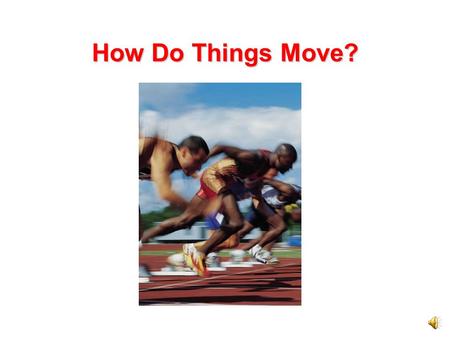How Do Things Move?.
