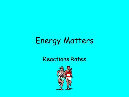 Energy Matters Reactions Rates. Index Collision theory Catalysts Catalytic converters Rate measurement Potential energy graphs Energy distribution.