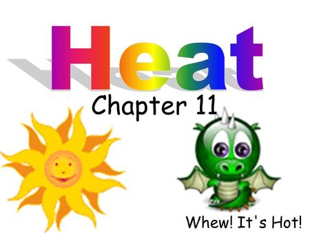 Chapter 11 Whew! It's Hot!. Temperature and thermal energy.
