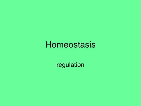 Homeostasis regulation. Homeostasis is Maintaining a stable internal environment Staying within “normal” boundries No spikes too high or too low.