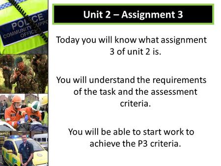 Today you will know what assignment 3 of unit 2 is. You will understand the requirements of the task and the assessment criteria. You will be able to start.