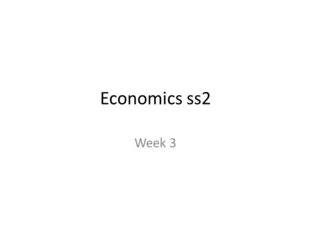 Economics ss2 Week 3.