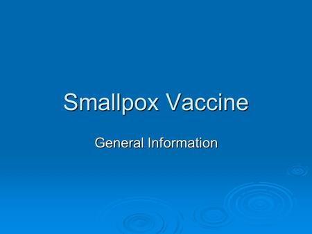 Smallpox Vaccine General Information. Dryvax Smallpox Vaccine  A live virus vaccine, as are the measles/mumps/rubella and chicken pox vaccines used.