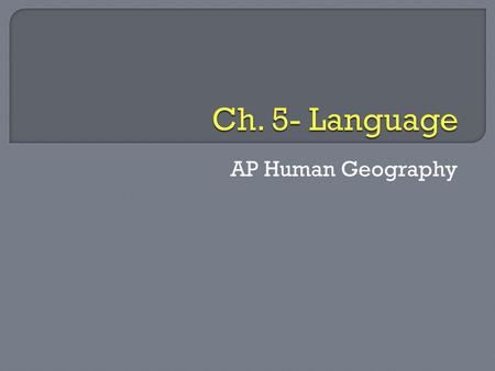 AP Human Geography.  We only have 3 days in class this week…  Ch. 5 = pp. 134-165 (31 pages)  Ch. 5 is on you  You will have until Monday to complete.