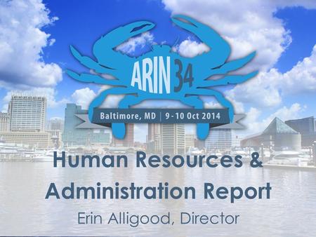 Human Resources & Administration Report Erin Alligood, Director.