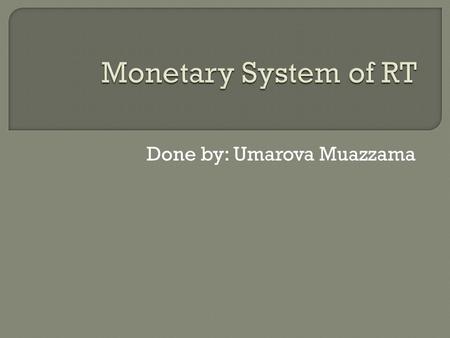 Done by: Umarova Muazzama.  Implementation of Monetary Policy  International Bank  Monetary Policy.