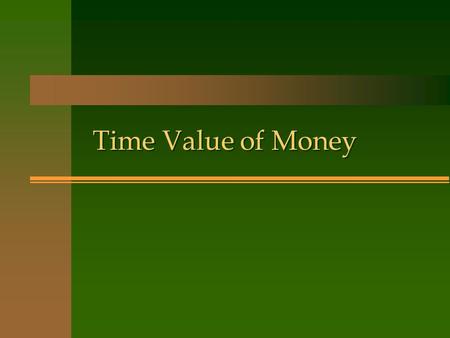 Time Value of Money. Future Value of Money n The value of an investment after it has been compounded with interest for a specific period of time n FV.