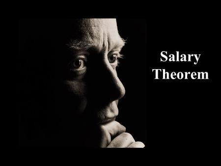 Salary Theorem. Everyone knows the Salary Theorem establishes that engineers and scientists can NEVER EVER earn as much money as businessmen, salesmen,