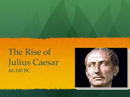 The Rise of Julius Caesar BC