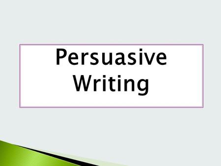 Persuasive Writing.