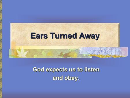 God expects us to listen and obey.