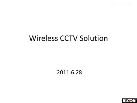 Wireless CCTV Solution 2011.6.28. Project Description and Requirement 1.27 IP speed dome camera located at 27 different sites need to connect to Center.