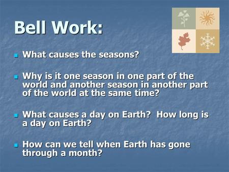Bell Work: What causes the seasons?