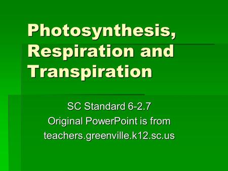 Photosynthesis, Respiration and Transpiration