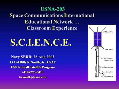 USNA-203 Space Communications International Educational Network … Classroom Experience Navy SERB: 28 Aug 2002 Lt Col Billy R. Smith, Jr., USAF USNA Small.