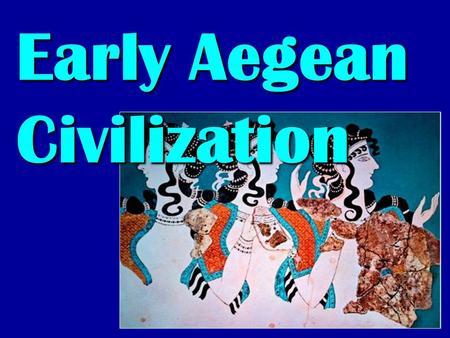 Early Aegean Civilization