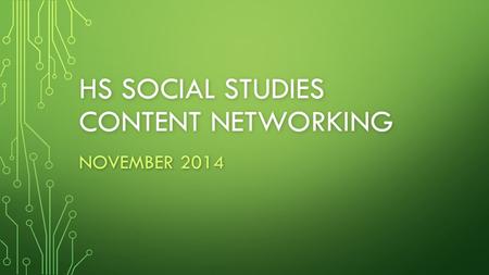 HS SOCIAL STUDIES CONTENT NETWORKING NOVEMBER 2014.