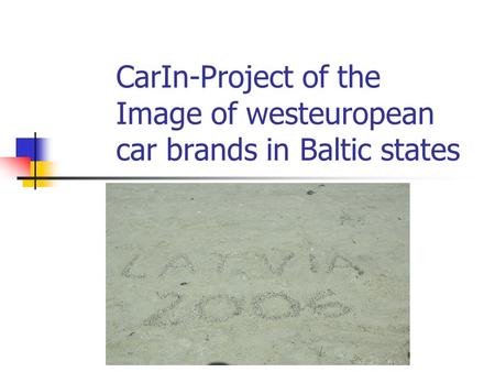 CarIn-Project of the Image of westeuropean car brands in Baltic states.