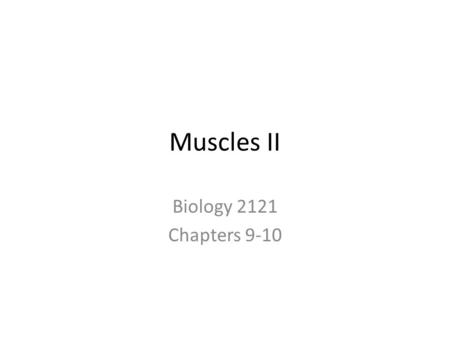 Muscles II Biology 2121 Chapters 9-10. Origins and Insertions (1). Origin: attachment to less or non-moveable bone (2). Insertion: muscle inserts on the.