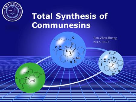 Total Synthesis of Communesins Jian-Zhou Huang 2012-10-27.