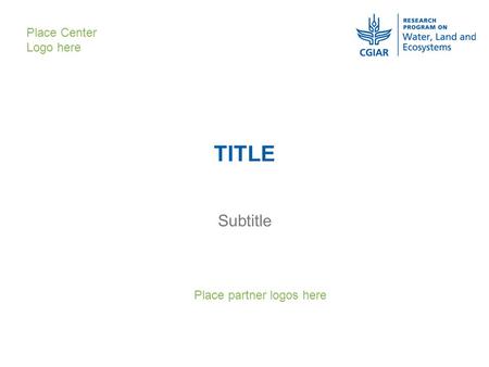 TITLE Subtitle Place Center Logo here Place partner logos here.