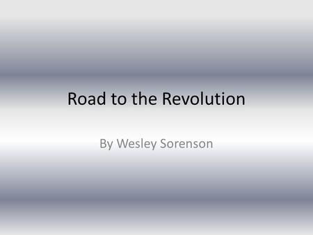 Road to the Revolution By Wesley Sorenson. Proclamation of 1763 The Proclamation of 1763 was an attempt to prevent colonial tensions with Native Americans.