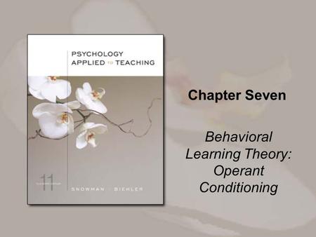 Chapter Seven Behavioral Learning Theory: Operant Conditioning.