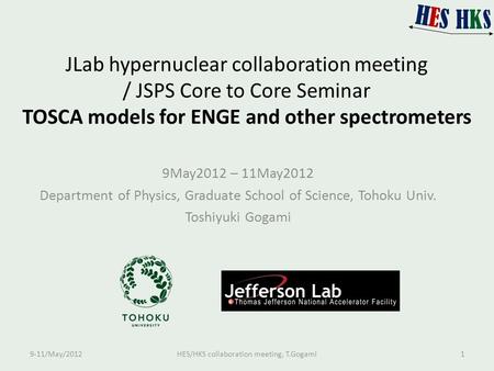 JLab hypernuclear collaboration meeting / JSPS Core to Core Seminar TOSCA models for ENGE and other spectrometers 9May2012 – 11May2012 Department of Physics,