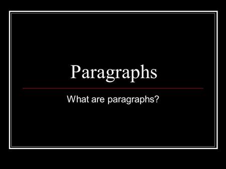 Paragraphs What are paragraphs?. Paragraphs A set of related sentences that express or develop an idea Topical paragraphs develop a topic or idea Special.