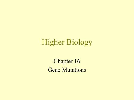 Higher Biology Chapter 16 Gene Mutations. This type of mutation involves a change in one or more of the nucleotides in a strand of DNA. There are four.
