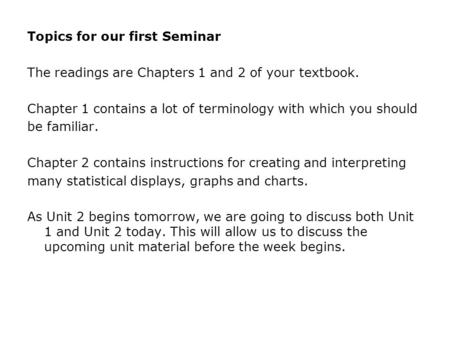 Topics for our first Seminar The readings are Chapters 1 and 2 of your textbook. Chapter 1 contains a lot of terminology with which you should be familiar.