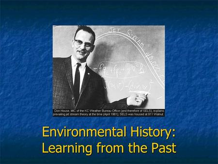 Environmental History: Learning from the Past. Environmental History of the US 4 Eras The environmental history of the US can be divided into 4 eras: