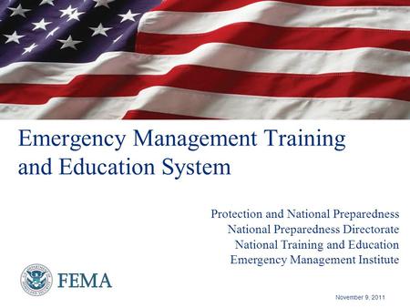 Emergency Management Training and Education System Protection and National Preparedness National Preparedness Directorate National Training and Education.
