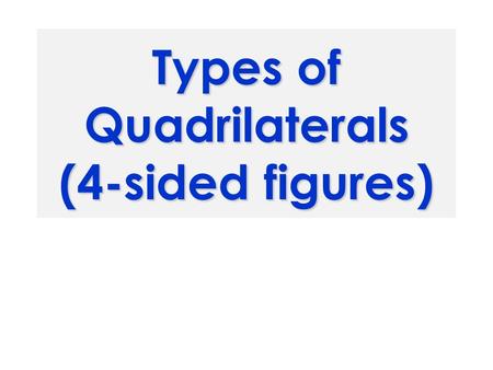Types of Quadrilaterals (4-sided figures)