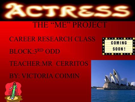 THE “ME” PROJECT CAREER RESEARCH CLASS BLOCK:3 RD ODD TEACHER:MR CERRITOS BY: VICTORIA COIMIN.