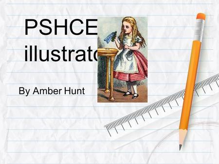 PSHCE illustrator By Amber Hunt. Qualifications You do not need any particular qualifications to be an illustrator, although it may be helpful to gain.