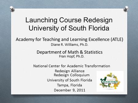 Academy for Teaching and Learning Excellence (ATLE) Diane R. Williams, Ph.D. Department of Math & Statistics Fran Hopf, Ph.D. National Center for Academic.