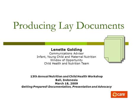 Producing Lay Documents Lenette Golding Communications Advisor Infant, Young Child and Maternal Nutrition Window of Opportunity Child Health and Nutrition.