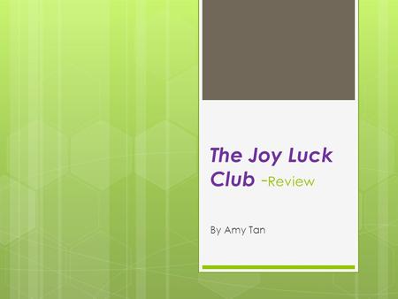 The Joy Luck Club - Review By Amy Tan.  The Joy Luck Club contains stories about conflicts between Chinese immigrant mothers and their American-raised.