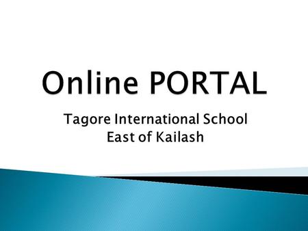 Tagore International School East of Kailash. Dear Parents, School is requesting you to update following details on Online Portal.. SMS NUMBER FATHER’S.