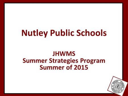 Nutley Public Schools JHWMS Summer Strategies Program Summer of 2015.