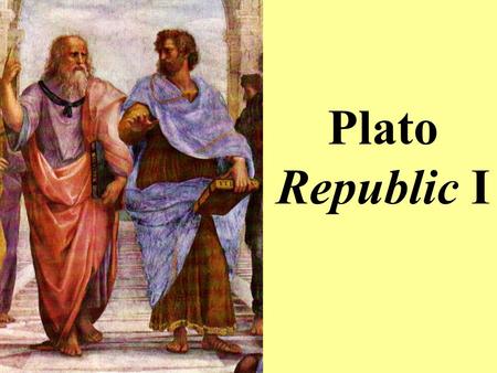 Plato Republic I. Plato: The Exam You answer two questions Each question involves a passage from the text On each passage, you will be asked a single.