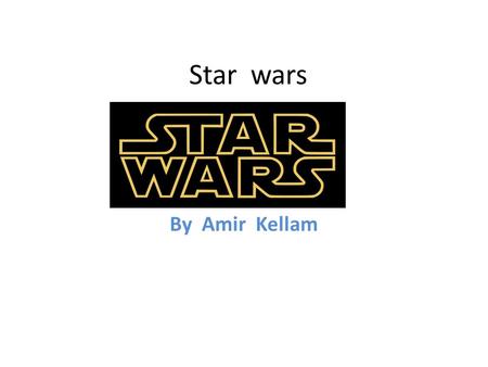 Star wars By Amir Kellam.