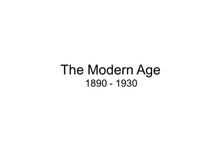 The Modern Age 1890 - 1930. Victorians’ doubts and fears In the early 20th Century Victorians doubts and fears about society Optimistic hopes were disappointed.