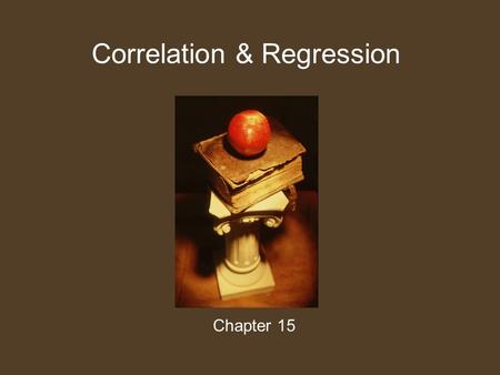 Correlation & Regression Chapter 15. Correlation It is a statistical technique that is used to measure and describe a relationship between two variables.