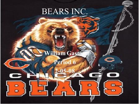 BEARS INC. William Gaston Period 6 2-05-08. Accessories and Items Football gloves(all colors) Football Equipment Books Mini Trophies NFL articles NFL.