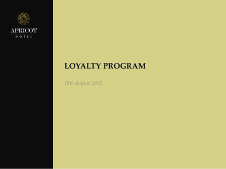 LOYALTY PROGRAM 10th August 2015. Overview References Member Benefits Earn Points Redeem Points How to record?